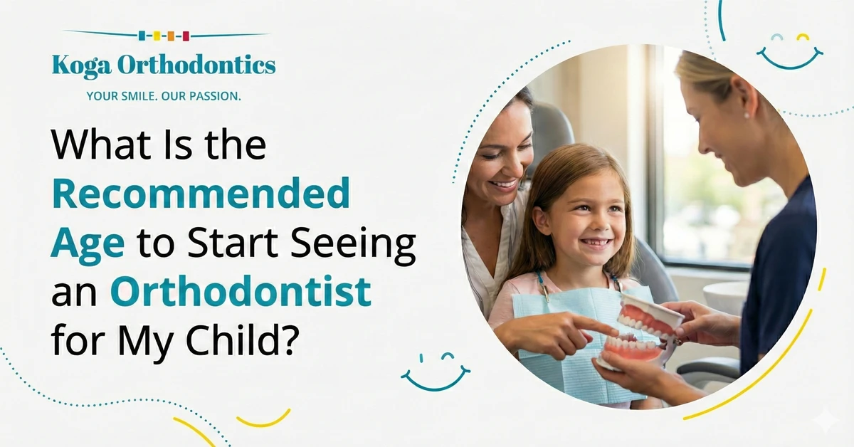 What Is the Recommended Age to Start Seeing an Orthodontist for My Child?