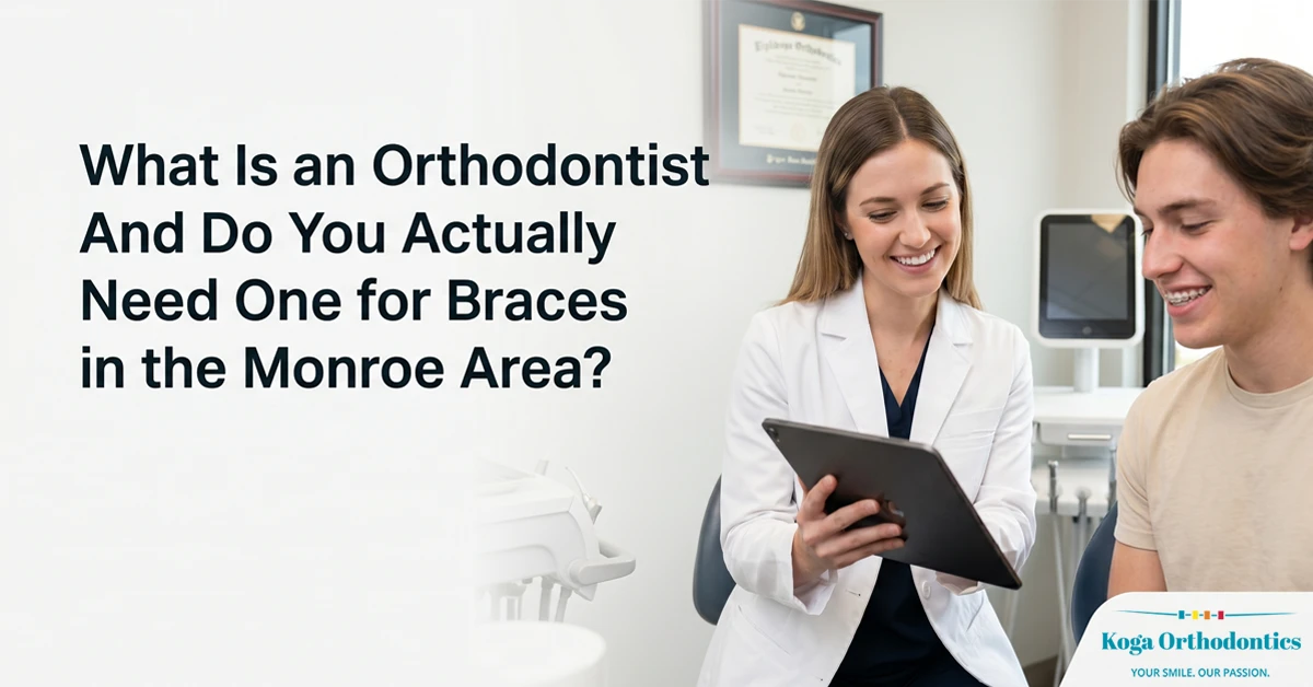 What Is an Orthodontist — And Do You Actually Need One for Braces in the Monroe Area?