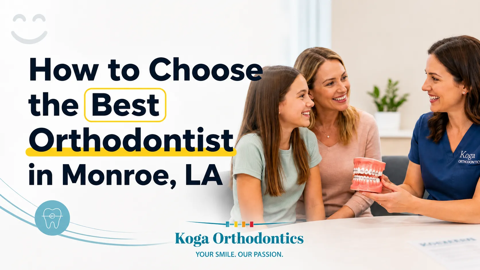 How to Choose the Best Orthodontist in Monroe, LA — 7 Questions Every Family Should Ask