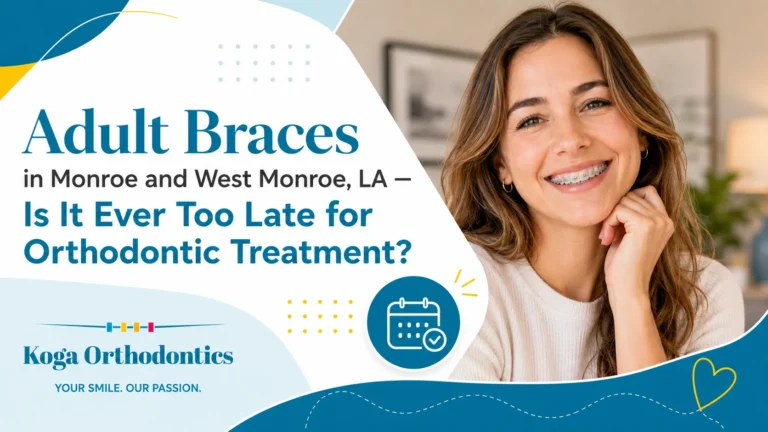 Adult Braces in Monroe and West Monroe, LA — Is It Ever Too Late for Orthodontic Treatment?