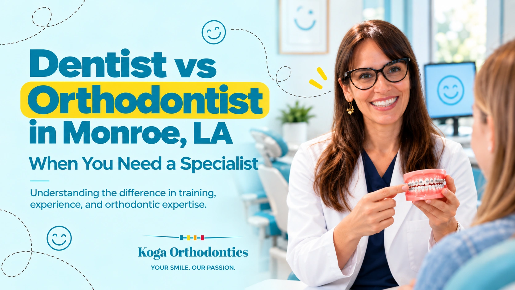 Dentist vs Orthodontist in Monroe, LA — When You Need a Specialist